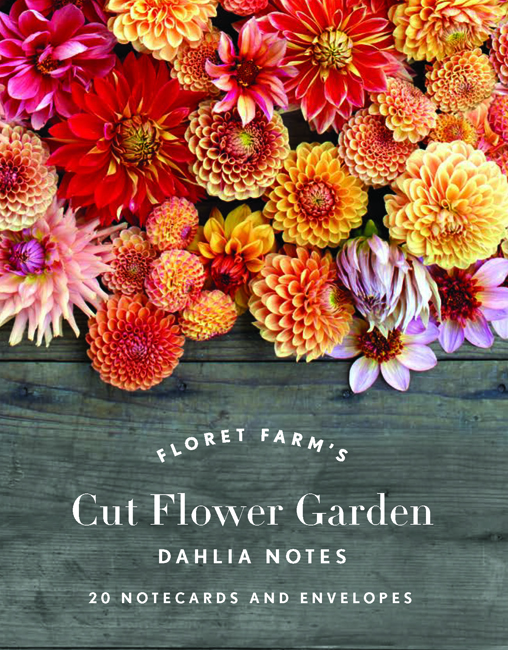 NEW Floret Farm's Cut Flower Garden Dahlia Notes by Erin Benzakein